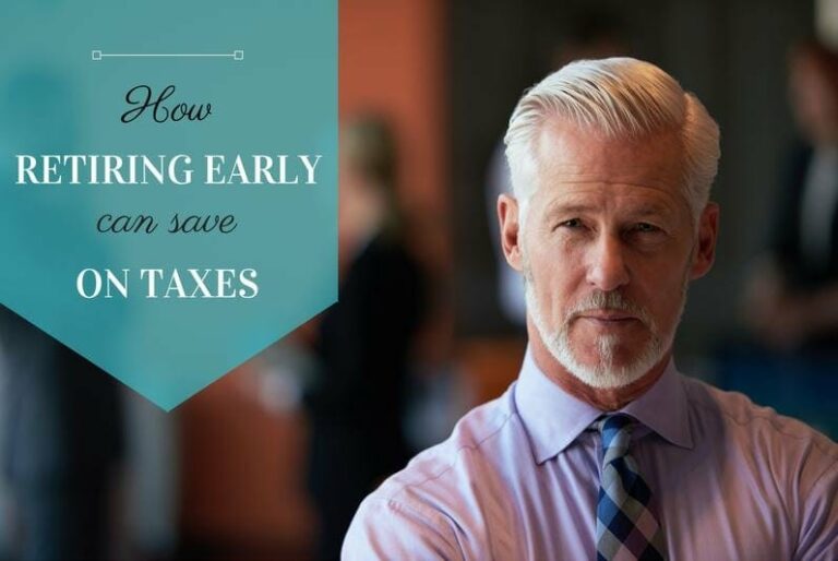 How to Save Money on Taxes By Retiring Early